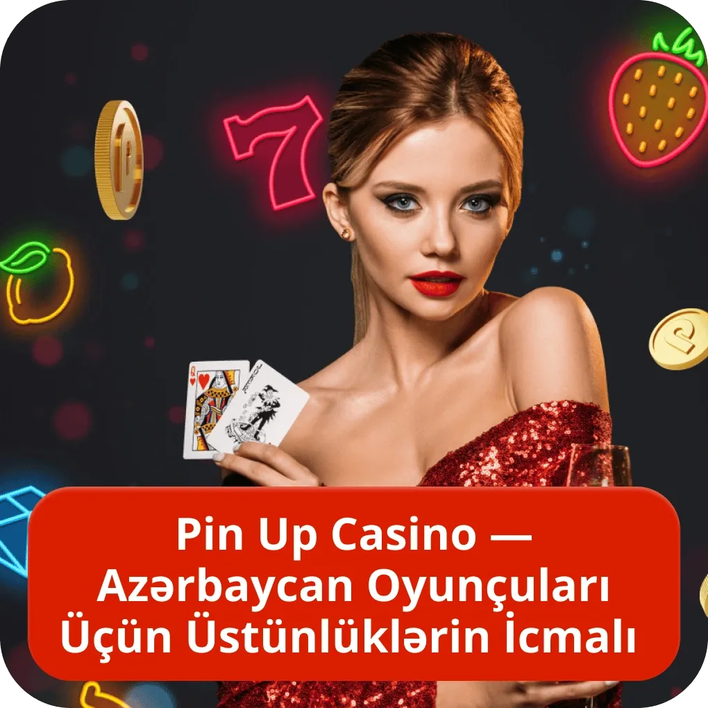 Pin Up Casino — Azərbaycan Oyunçuları Üçün Üstünlüklərin İcmalı